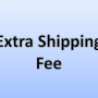 Extra Shipping Fee